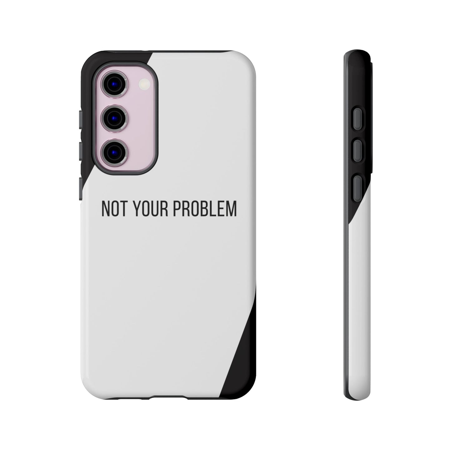 Samsung Galaxy S23 Plus / Glossy Phone Case - Sassy Statement Case ’Not Your Problem’ in Black & White