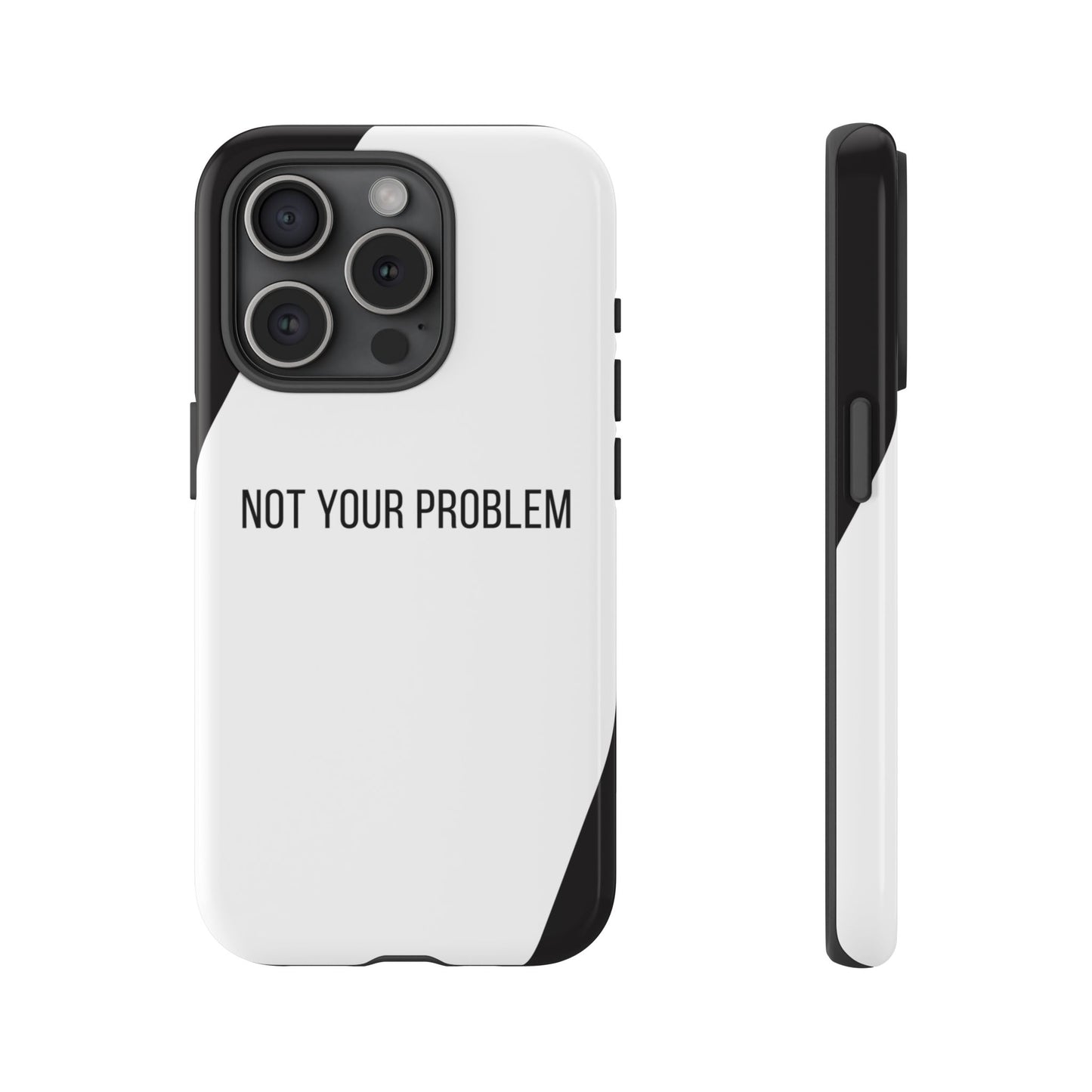 iPhone 15 Pro / Glossy Phone Case - Sassy Statement Case ’Not Your Problem’ in Black & White