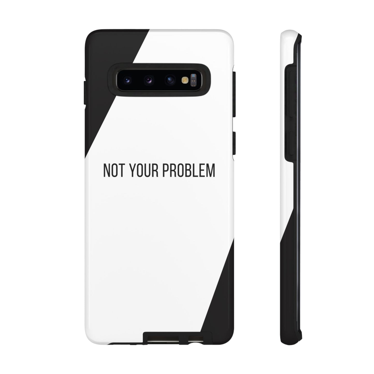 Phone Case - Sassy Statement Case ’Not Your Problem’ in Black & White
