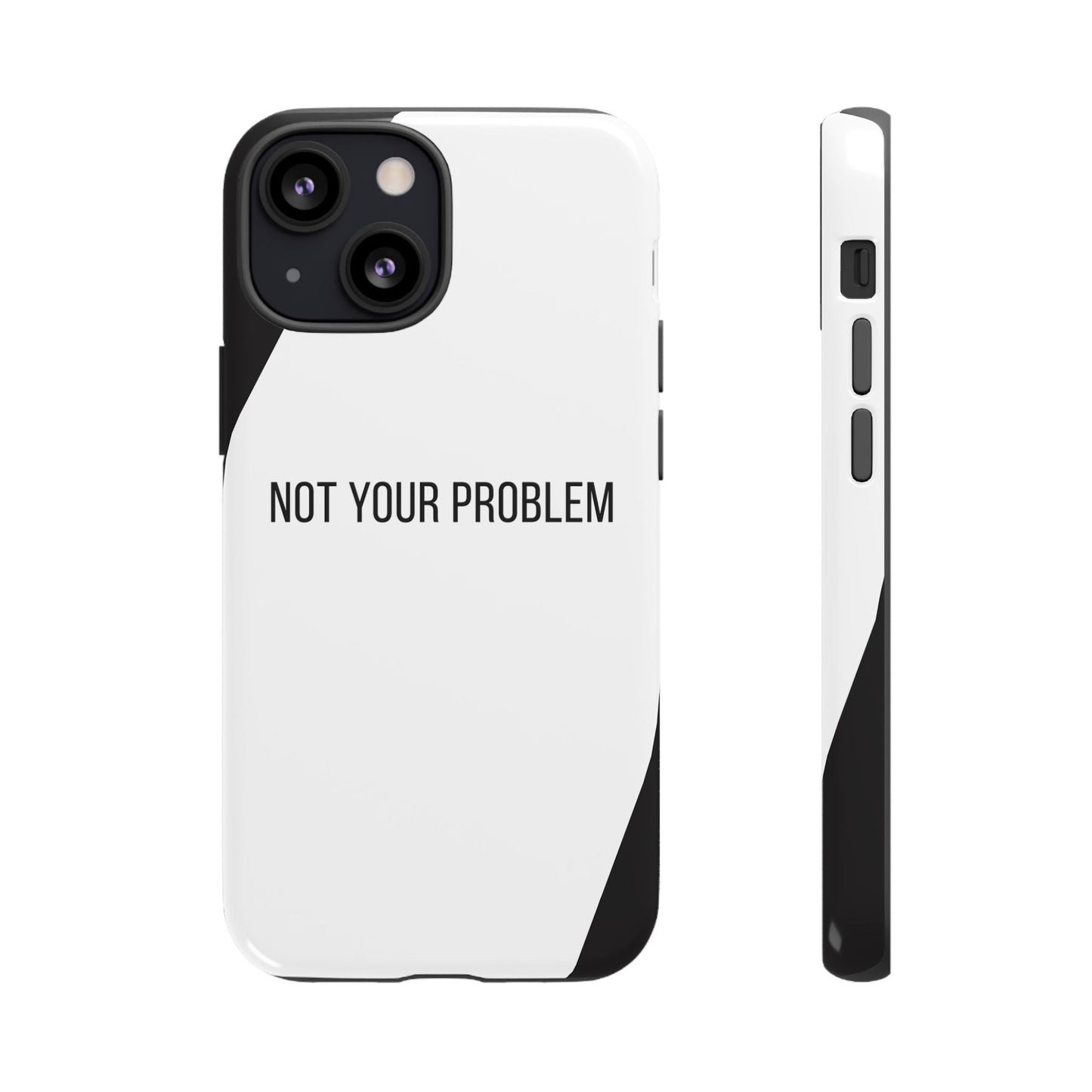 iPhone 13 Mini / Glossy Phone Case - Sassy Statement Case ’Not Your Problem’ in Black & White