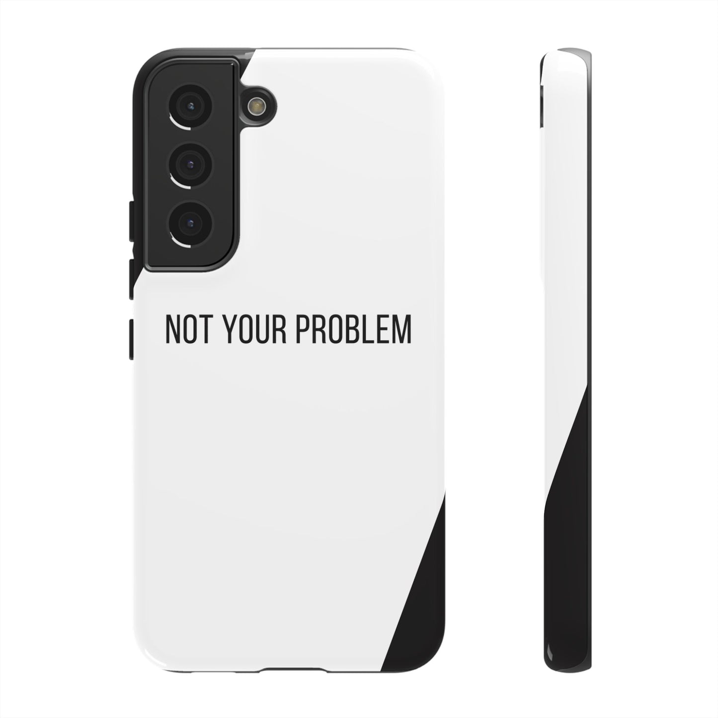 Samsung Galaxy S22 / Glossy Phone Case - Sassy Statement Case ’Not Your Problem’ in Black & White