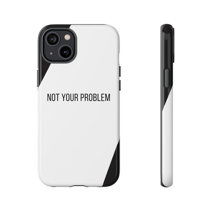 iPhone 14 Plus / Glossy Phone Case - Sassy Statement Case ’Not Your Problem’ in Black & White