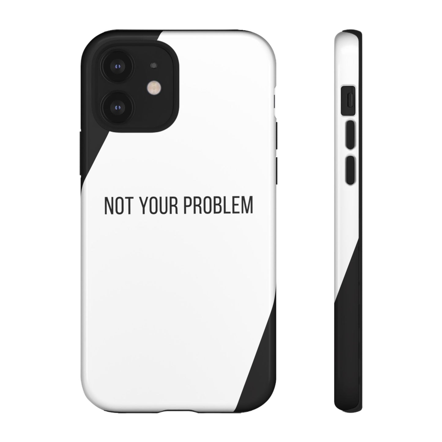 iPhone 12 / Glossy Phone Case - Sassy Statement Case ’Not Your Problem’ in Black & White