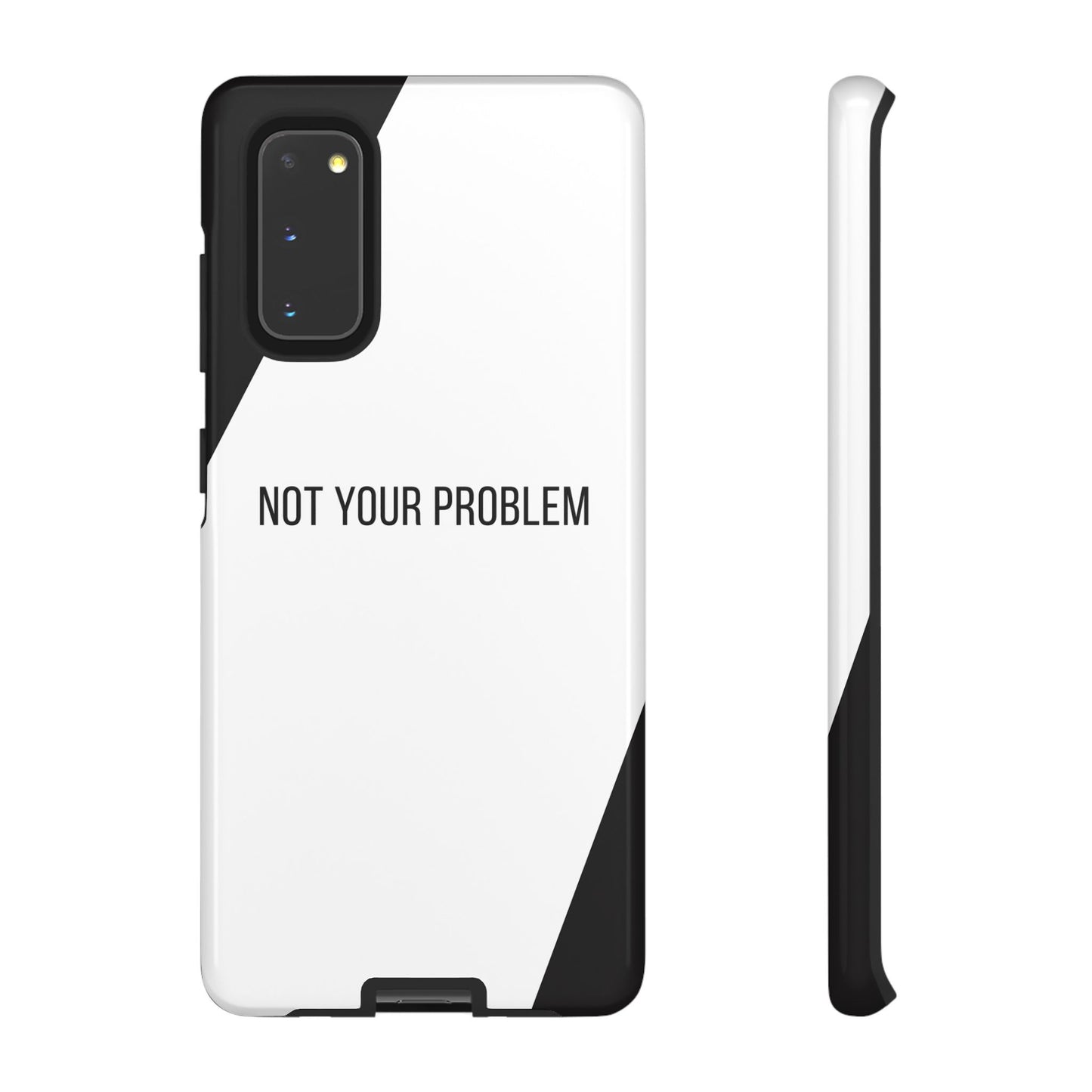 Samsung Galaxy S20 / Glossy Phone Case - Sassy Statement Case ’Not Your Problem’ in Black & White