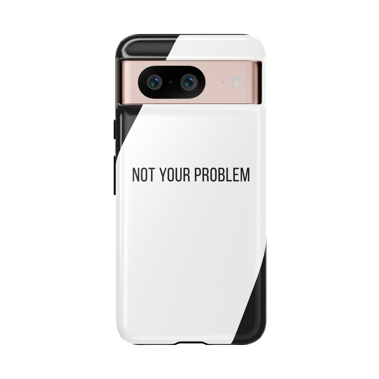 Google Pixel 8 / Glossy Phone Case - Sassy Statement Case ’Not Your Problem’ in Black & White