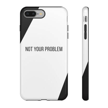 iPhone 8 Plus / Glossy Phone Case - Sassy Statement Case ’Not Your Problem’ in Black & White