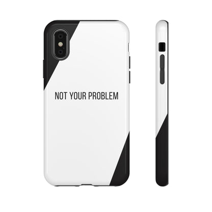 iPhone X / Glossy Phone Case - Sassy Statement Case ’Not Your Problem’ in Black & White