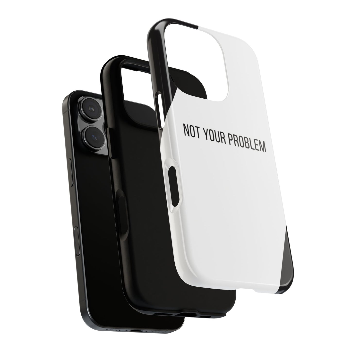 Phone Case - Sassy Statement Case ’Not Your Problem’ in Black & White