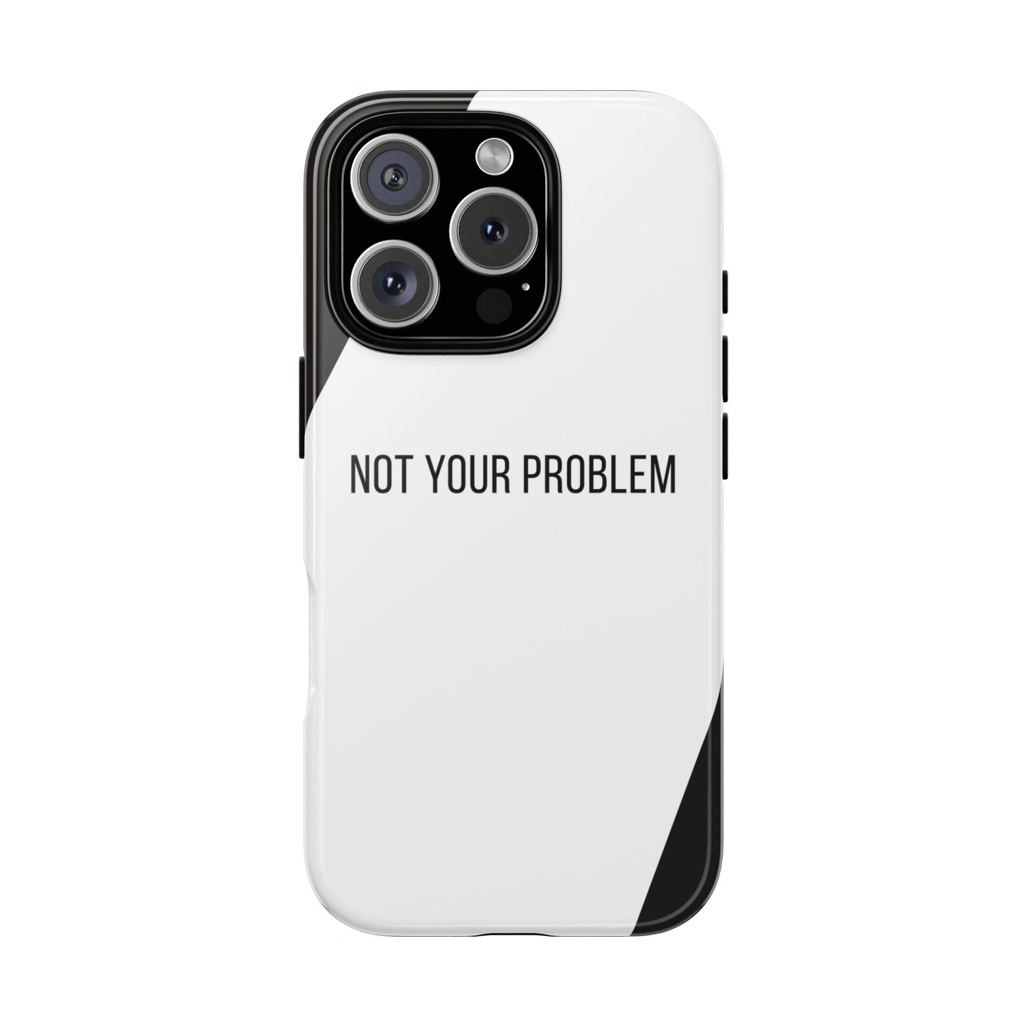 iPhone 16 Pro / Glossy Phone Case - Sassy Statement Case ’Not Your Problem’ in Black & White