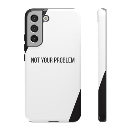 Samsung Galaxy S22 Plus / Glossy Phone Case - Sassy Statement Case ’Not Your Problem’ in Black & White