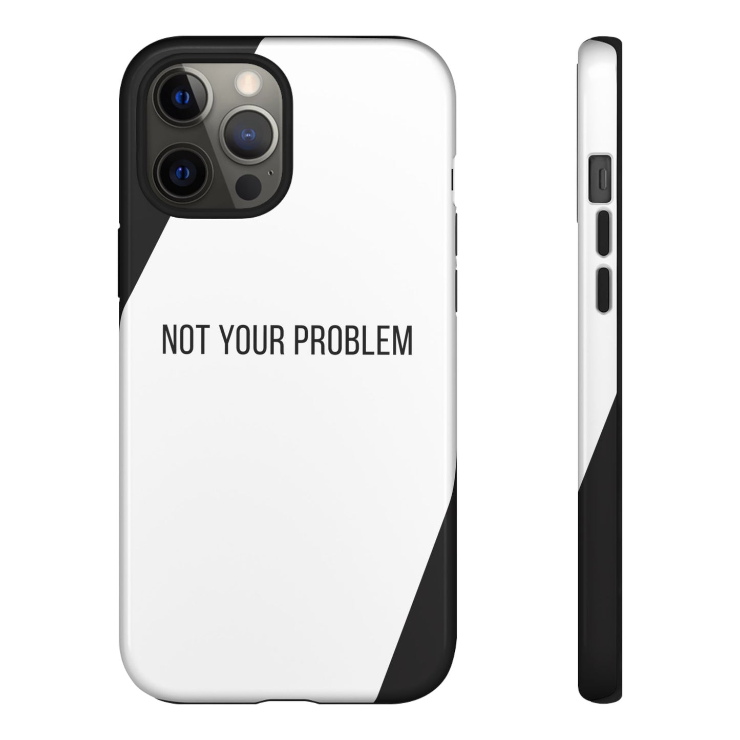 iPhone 12 Pro Max / Glossy Phone Case - Sassy Statement Case ’Not Your Problem’ in Black & White