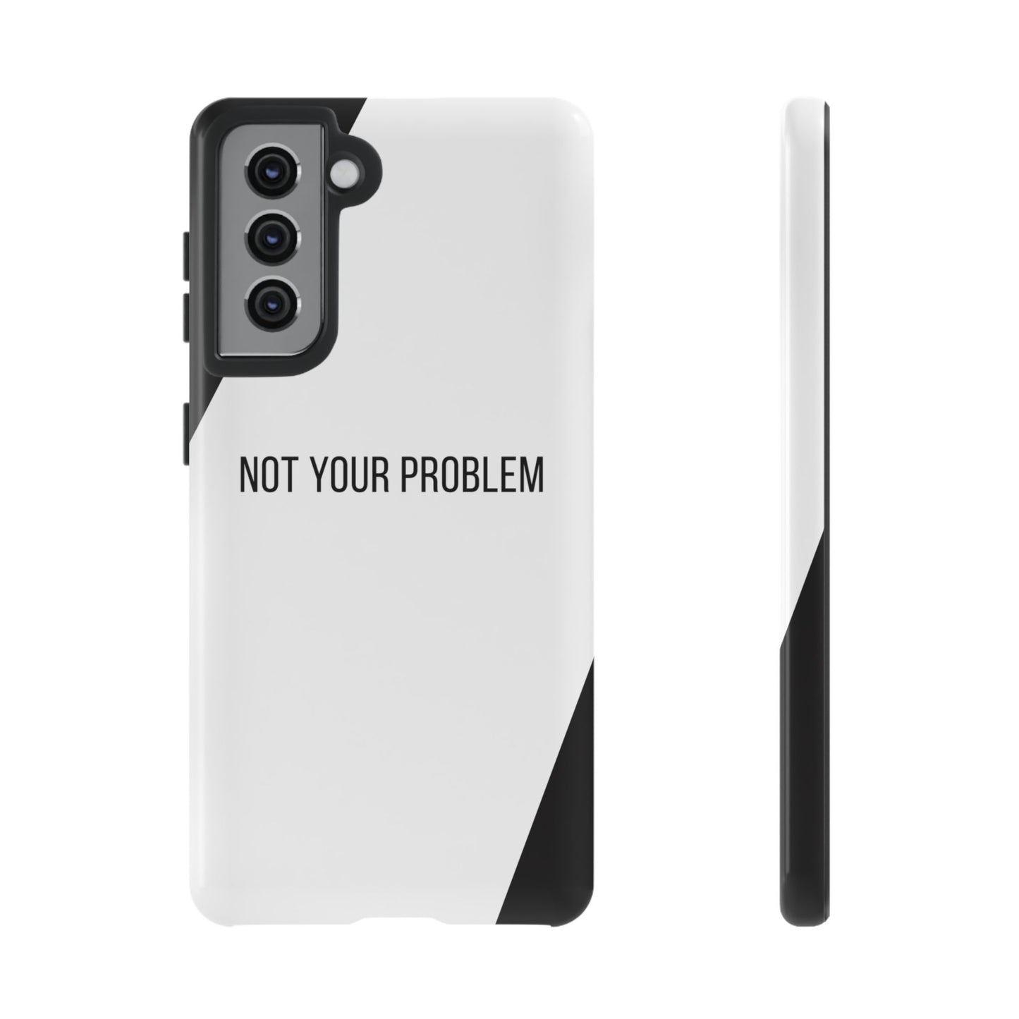 Samsung Galaxy S21 / Glossy Phone Case - Sassy Statement Case ’Not Your Problem’ in Black & White