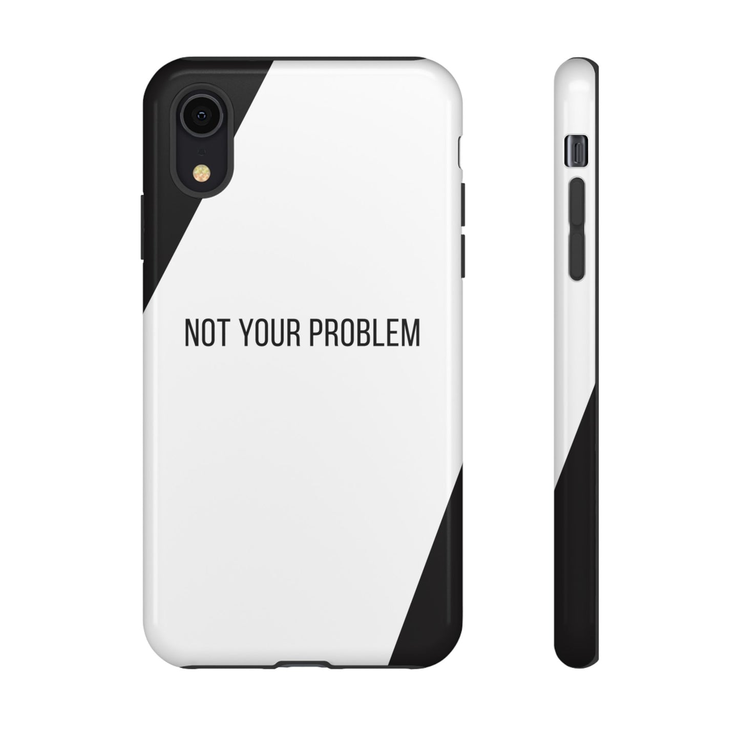 iPhone XR / Glossy Phone Case - Sassy Statement Case ’Not Your Problem’ in Black & White