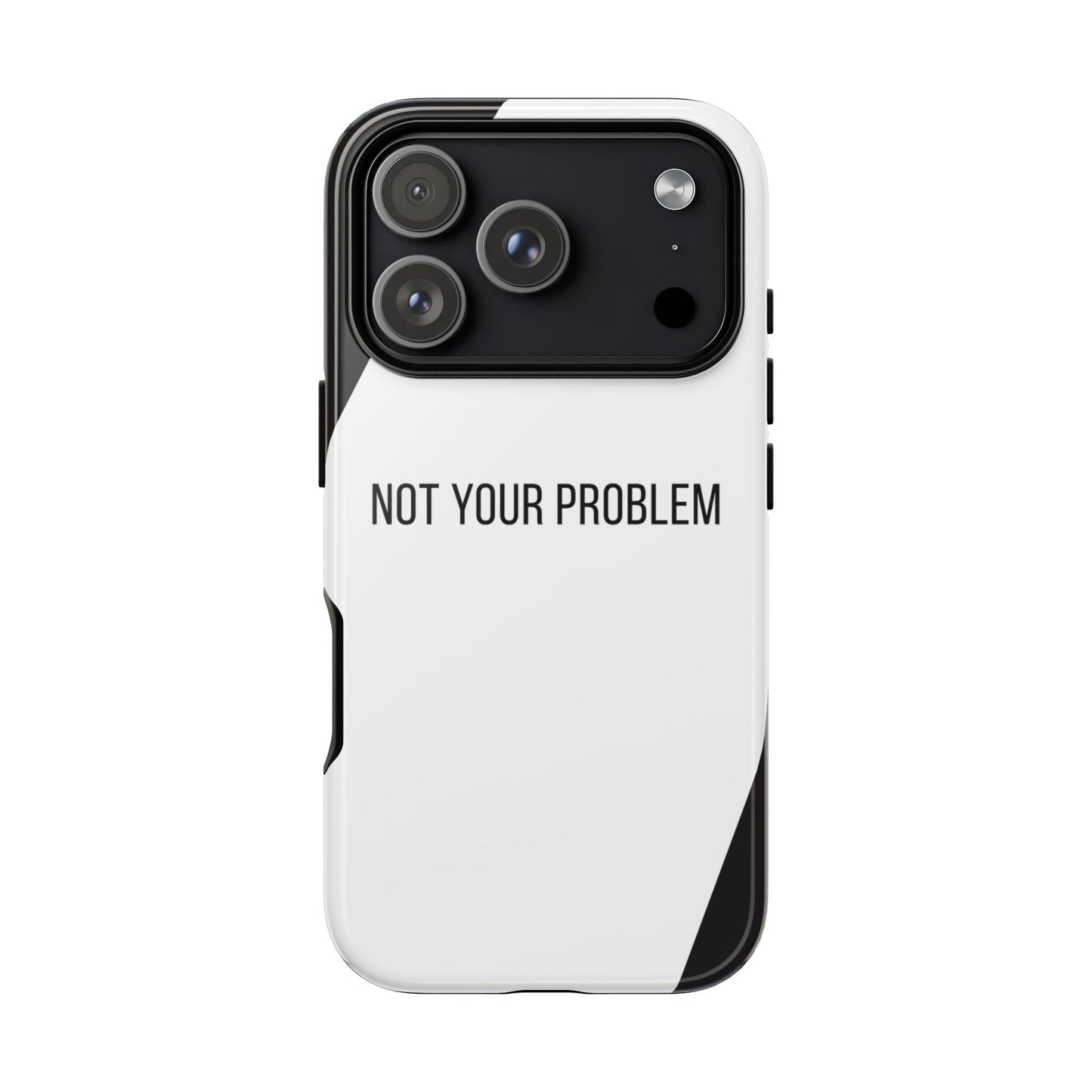 iPhone 17 Pro / Glossy Phone Case - Sassy Statement Case ’Not Your Problem’ in Black & White