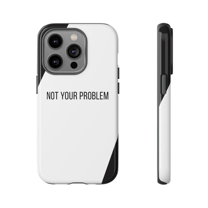 iPhone 14 Pro / Glossy Phone Case - Sassy Statement Case ’Not Your Problem’ in Black & White