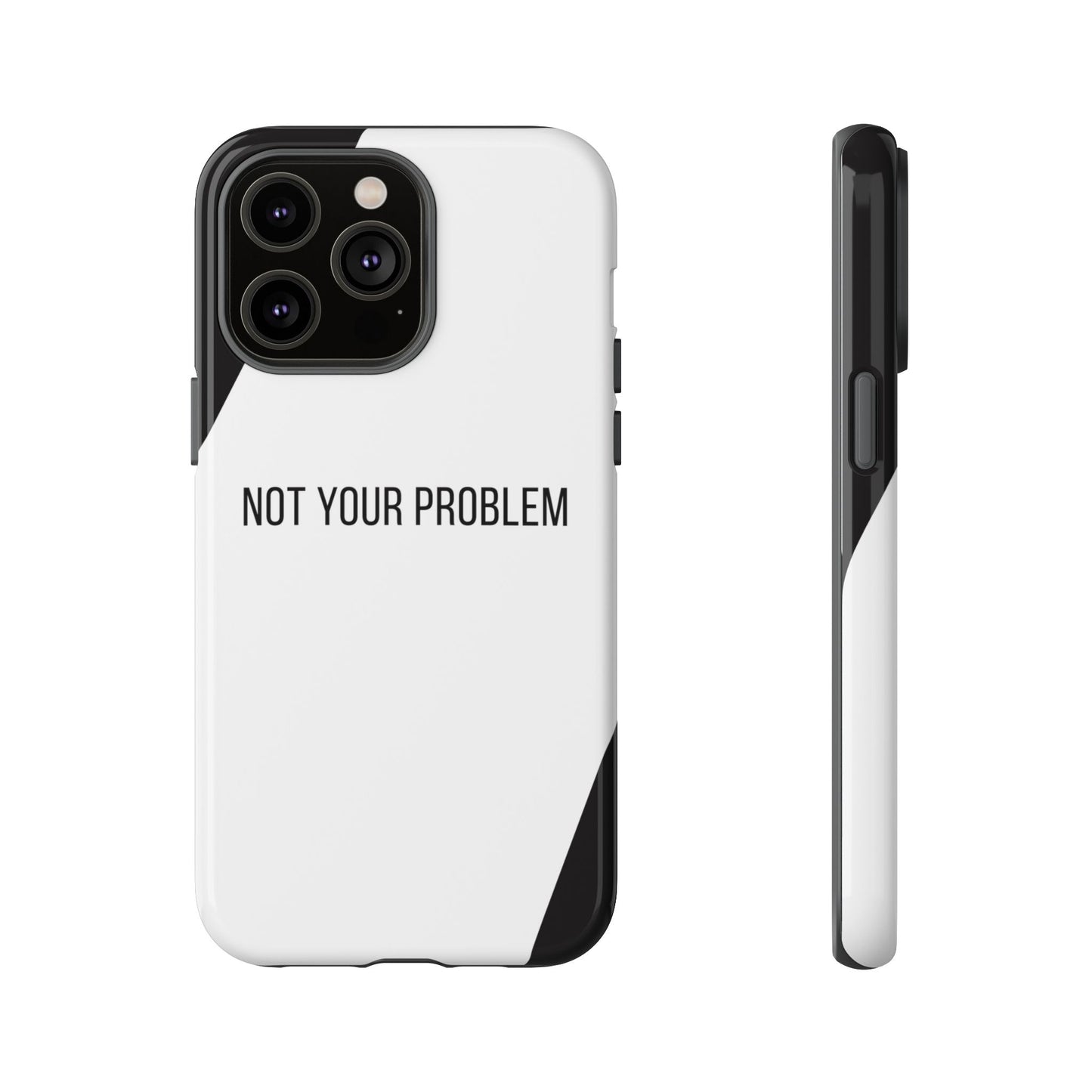 iPhone 14 Pro Max / Glossy Phone Case - Sassy Statement Case ’Not Your Problem’ in Black & White