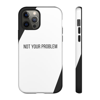 iPhone 12 Pro / Glossy Phone Case - Sassy Statement Case ’Not Your Problem’ in Black & White