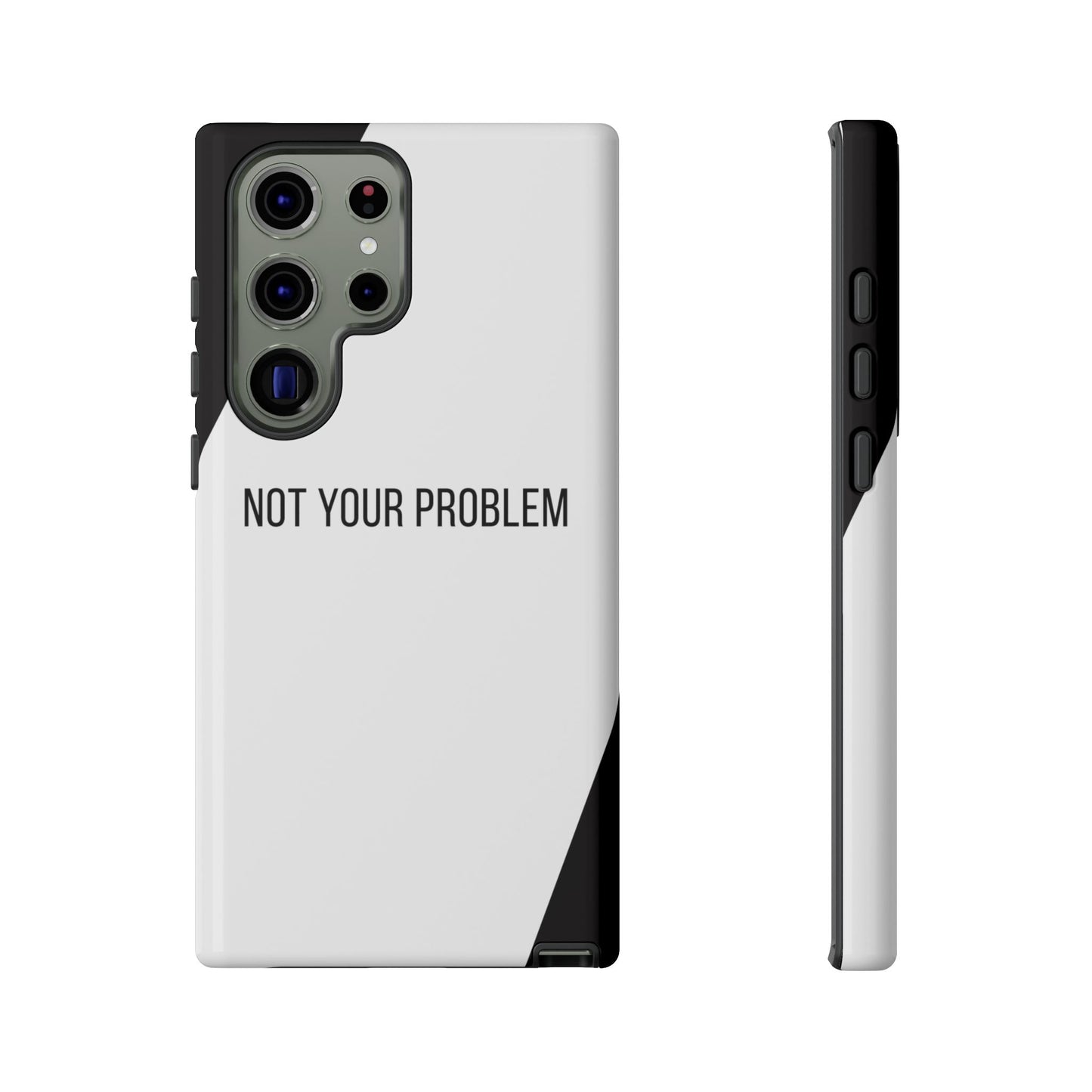Samsung Galaxy S23 Ultra / Glossy Phone Case - Sassy Statement Case ’Not Your Problem’ in Black & White
