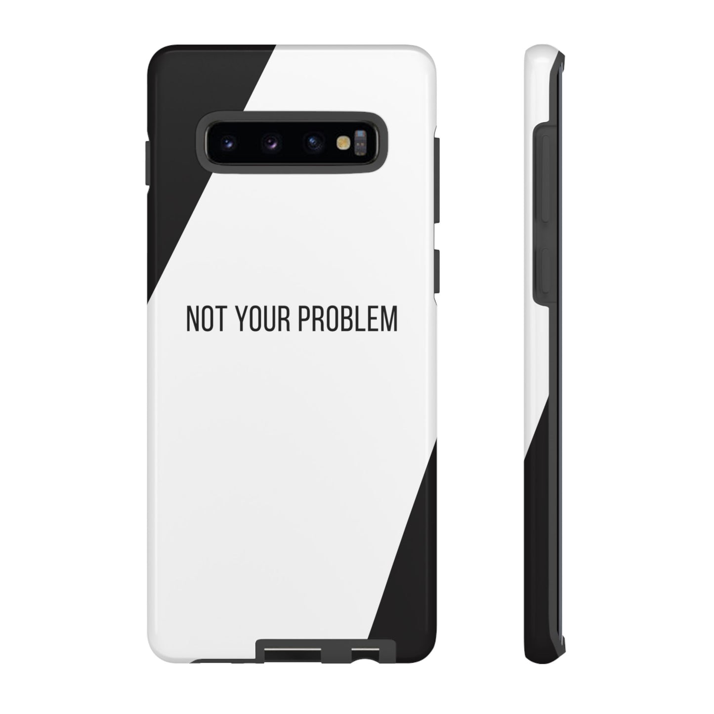 Phone Case - Sassy Statement Case ’Not Your Problem’ in Black & White