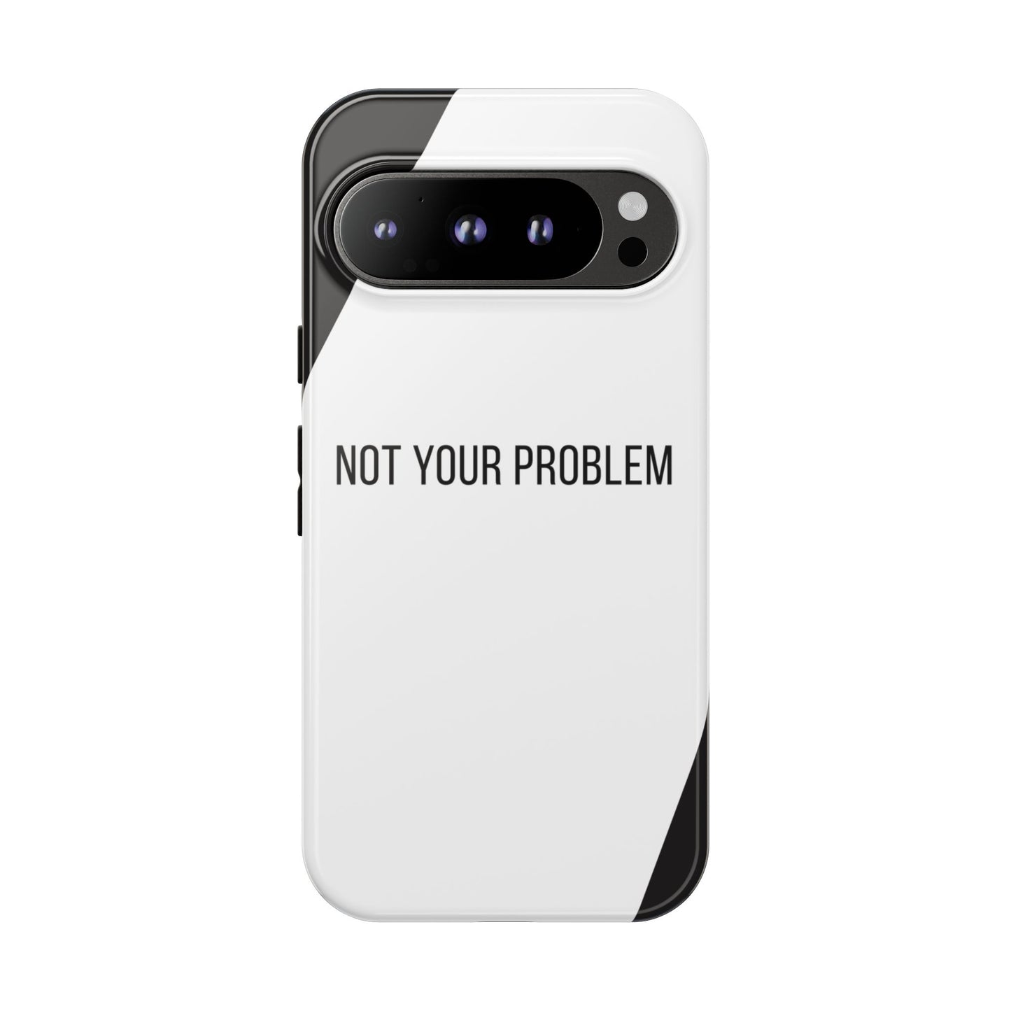 Google Pixel 9 Pro / Glossy Phone Case - Sassy Statement Case ’Not Your Problem’ in Black & White
