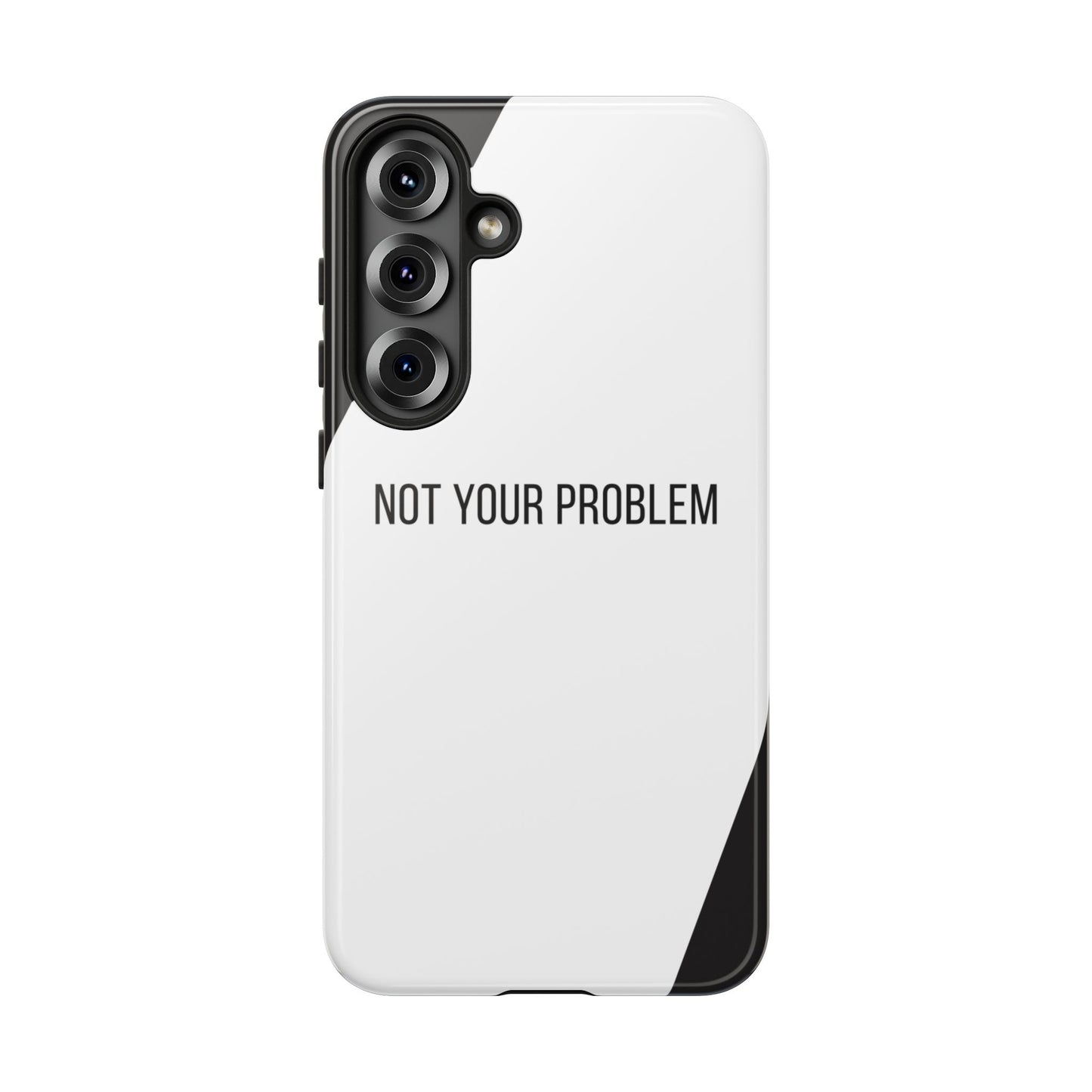 Samsung Galaxy S25 Plus / Glossy Phone Case - Sassy Statement Case ’Not Your Problem’ in Black & White