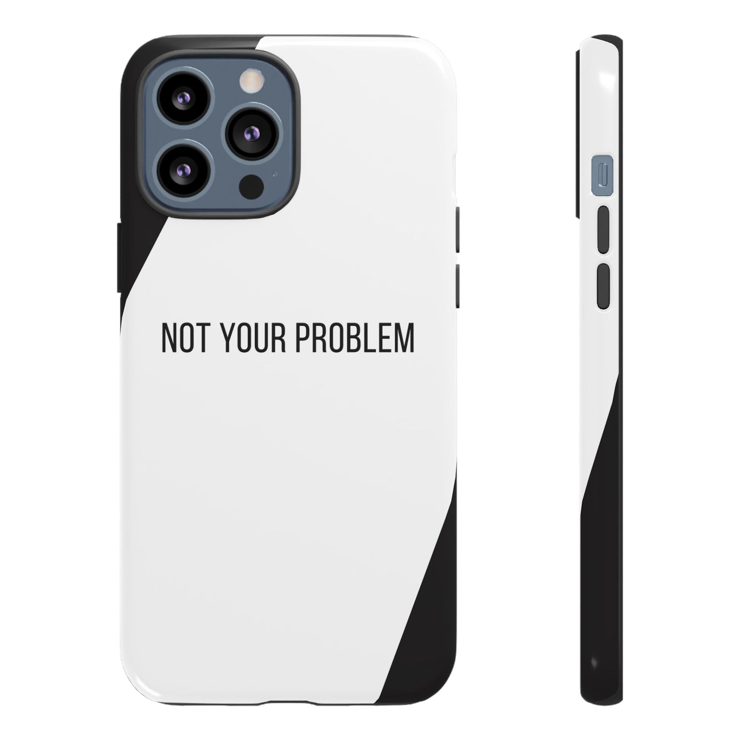 iPhone 13 Pro Max / Glossy Phone Case - Sassy Statement Case ’Not Your Problem’ in Black & White