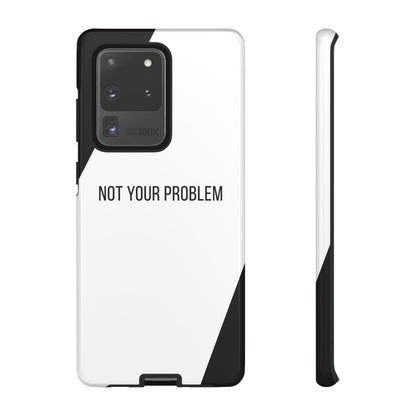 Samsung Galaxy S20 Ultra / Glossy Phone Case - Sassy Statement Case ’Not Your Problem’ in Black & White