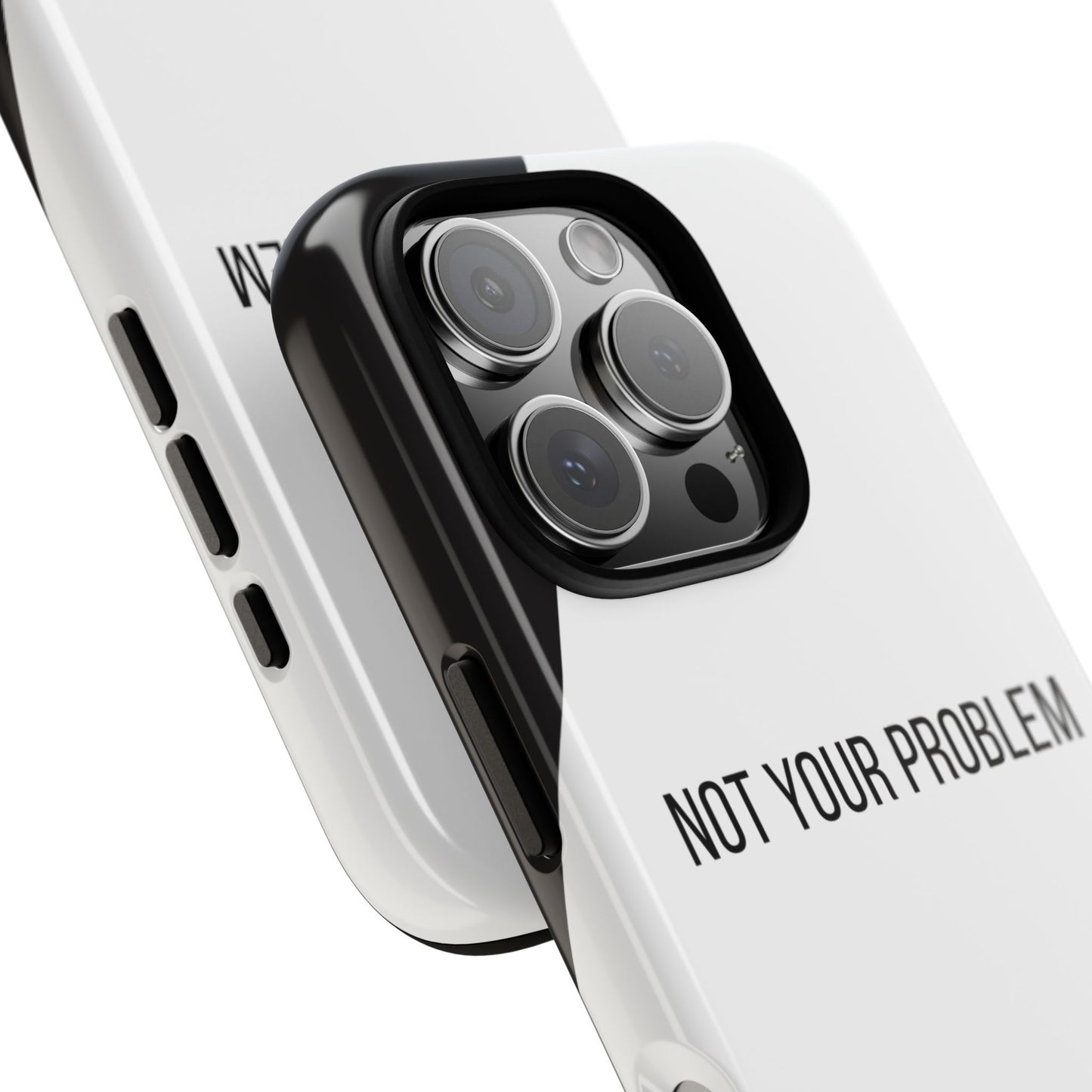 Phone Case - Sassy Statement Case ’Not Your Problem’ in Black & White