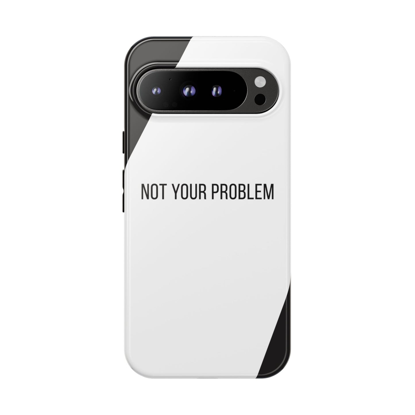 Google Pixel 9 Pro XL / Glossy Phone Case - Sassy Statement Case ’Not Your Problem’ in Black & White
