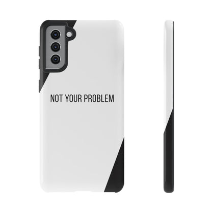 Samsung Galaxy S21 Plus / Glossy Phone Case - Sassy Statement Case ’Not Your Problem’ in Black & White