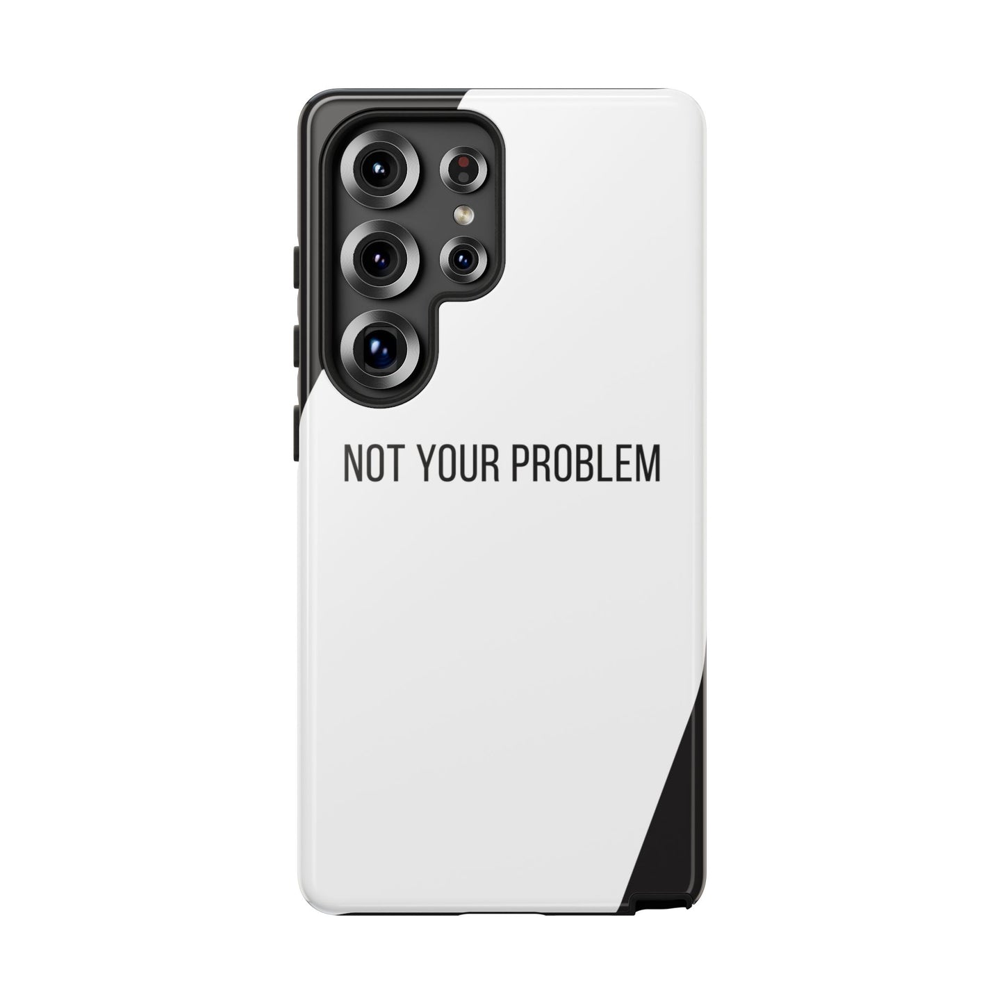 Samsung Galaxy S25 Ultra / Glossy Phone Case - Sassy Statement Case ’Not Your Problem’ in Black & White