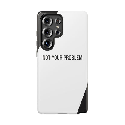 Samsung Galaxy S25 Ultra / Glossy Phone Case - Sassy Statement Case ’Not Your Problem’ in Black & White