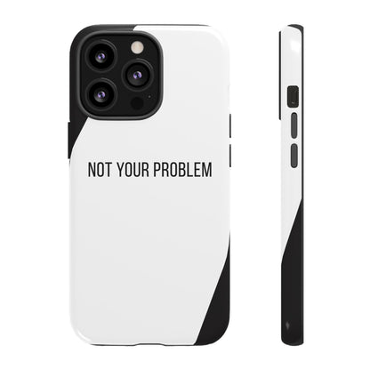 iPhone 13 Pro / Glossy Phone Case - Sassy Statement Case ’Not Your Problem’ in Black & White