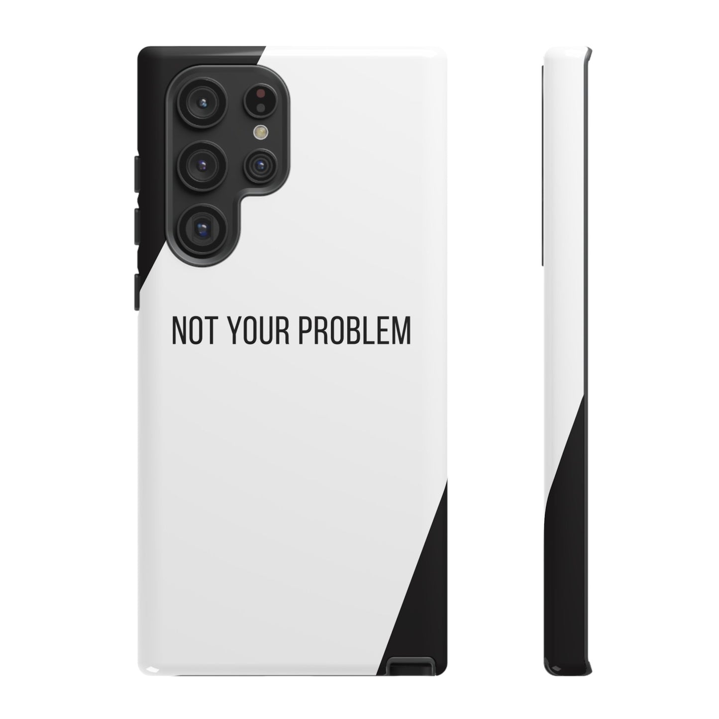 Samsung Galaxy S22 Ultra / Glossy Phone Case - Sassy Statement Case ’Not Your Problem’ in Black & White