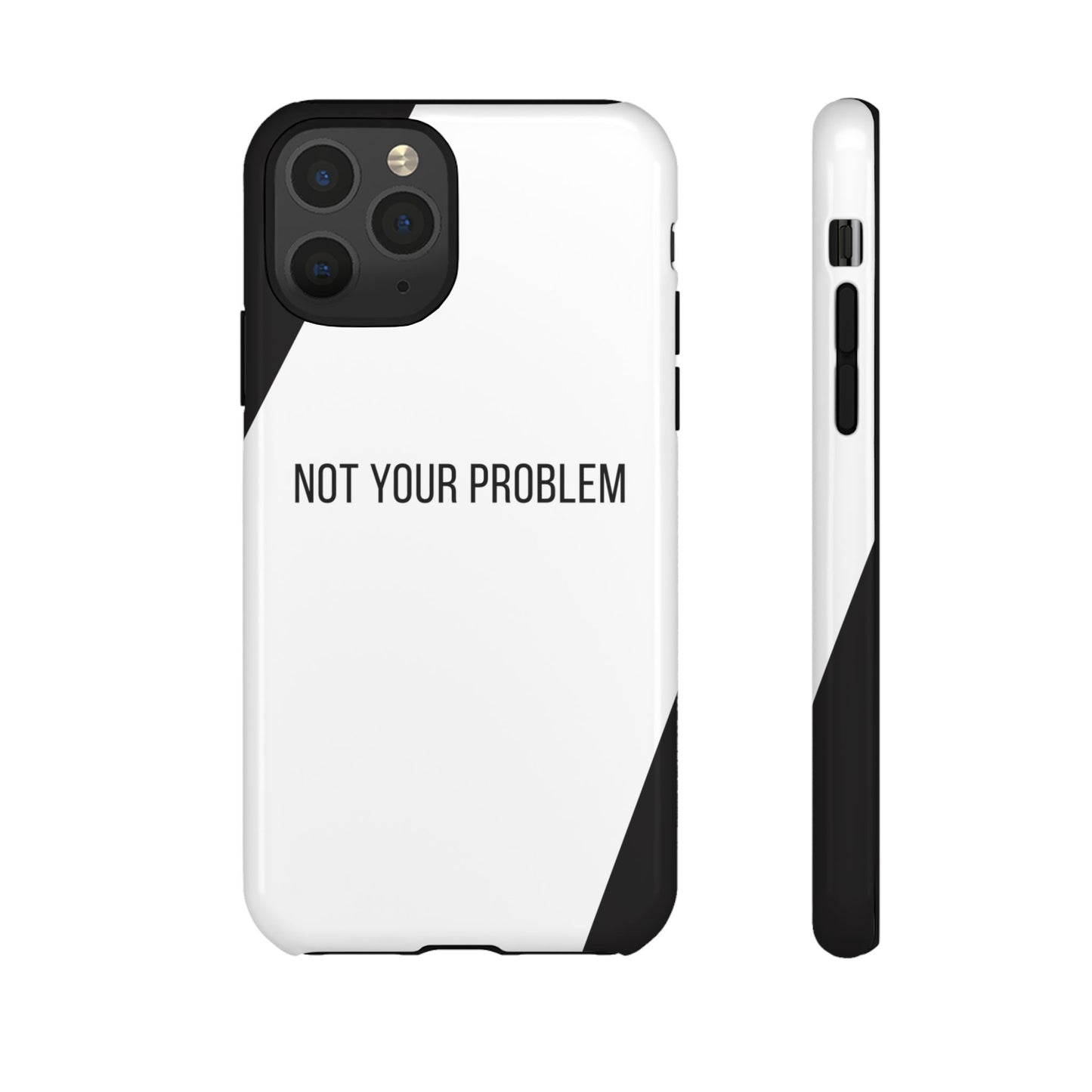 iPhone 11 Pro / Glossy Phone Case - Sassy Statement Case ’Not Your Problem’ in Black & White