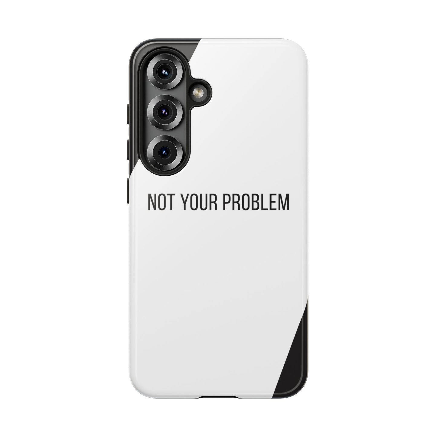 Samsung Galaxy S25 / Glossy Phone Case - Sassy Statement Case ’Not Your Problem’ in Black & White