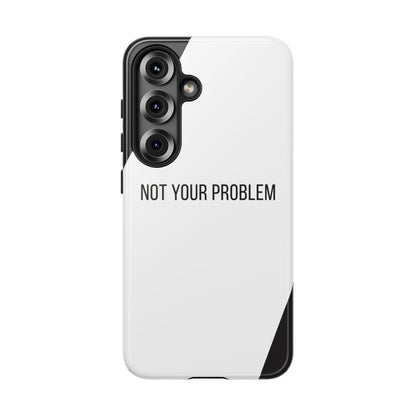 Samsung Galaxy S25 / Glossy Phone Case - Sassy Statement Case ’Not Your Problem’ in Black & White