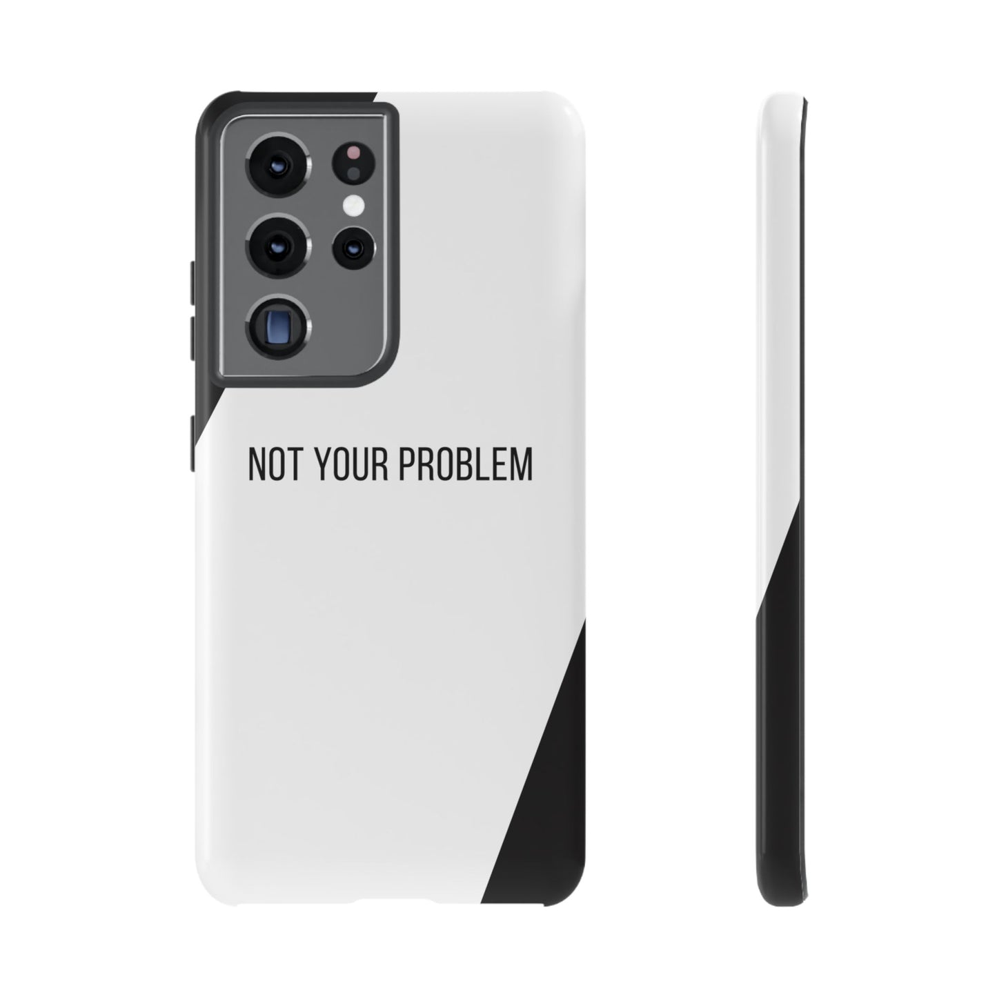 Samsung Galaxy S21 Ultra / Glossy Phone Case - Sassy Statement Case ’Not Your Problem’ in Black & White